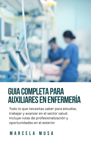 GUIA INDISPENSABLE PARA AUXILIARES EN ENFERMERIA